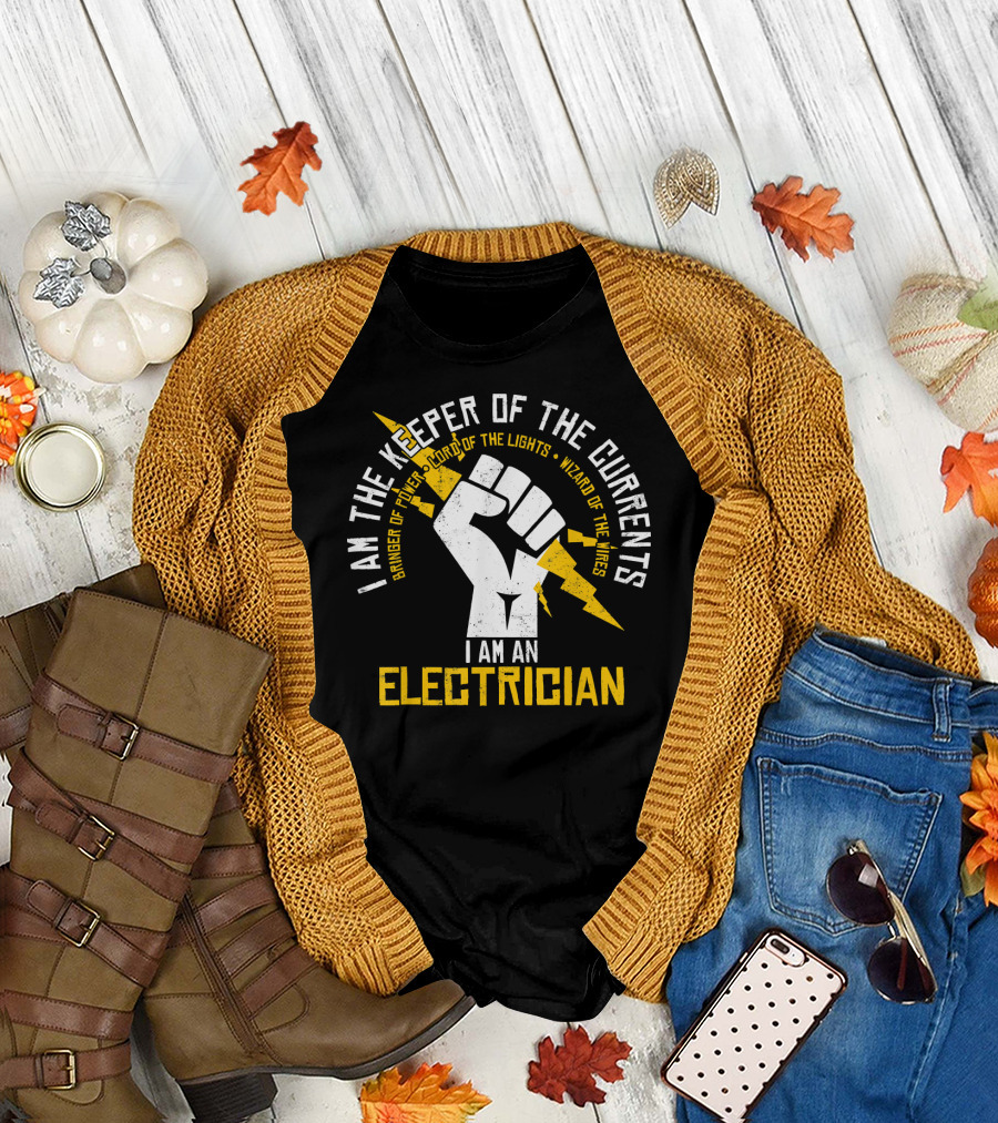 I Am The Keeper Of The Currents Bearer Of Power Lord Of The Lights Wizard Of The Wires I Am An Electrician T-Shirt