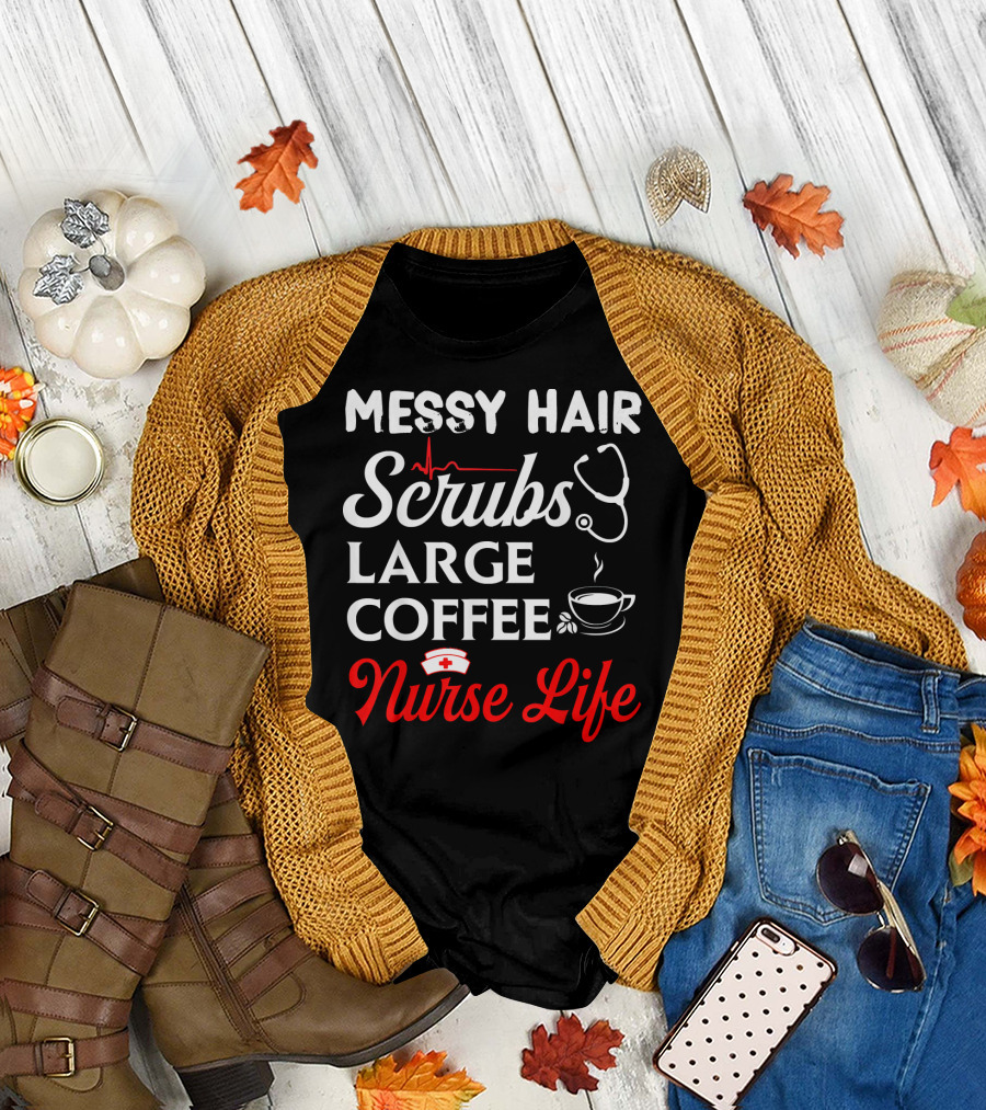 Messy Hair Scrubs Large Coffee Nurse Life Stethoscope Heartbeat Nursing T-Shirt
