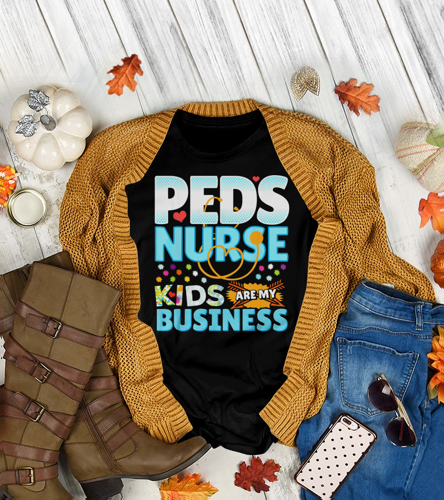 Peds Nurse Kids Are My Business T-Shirt