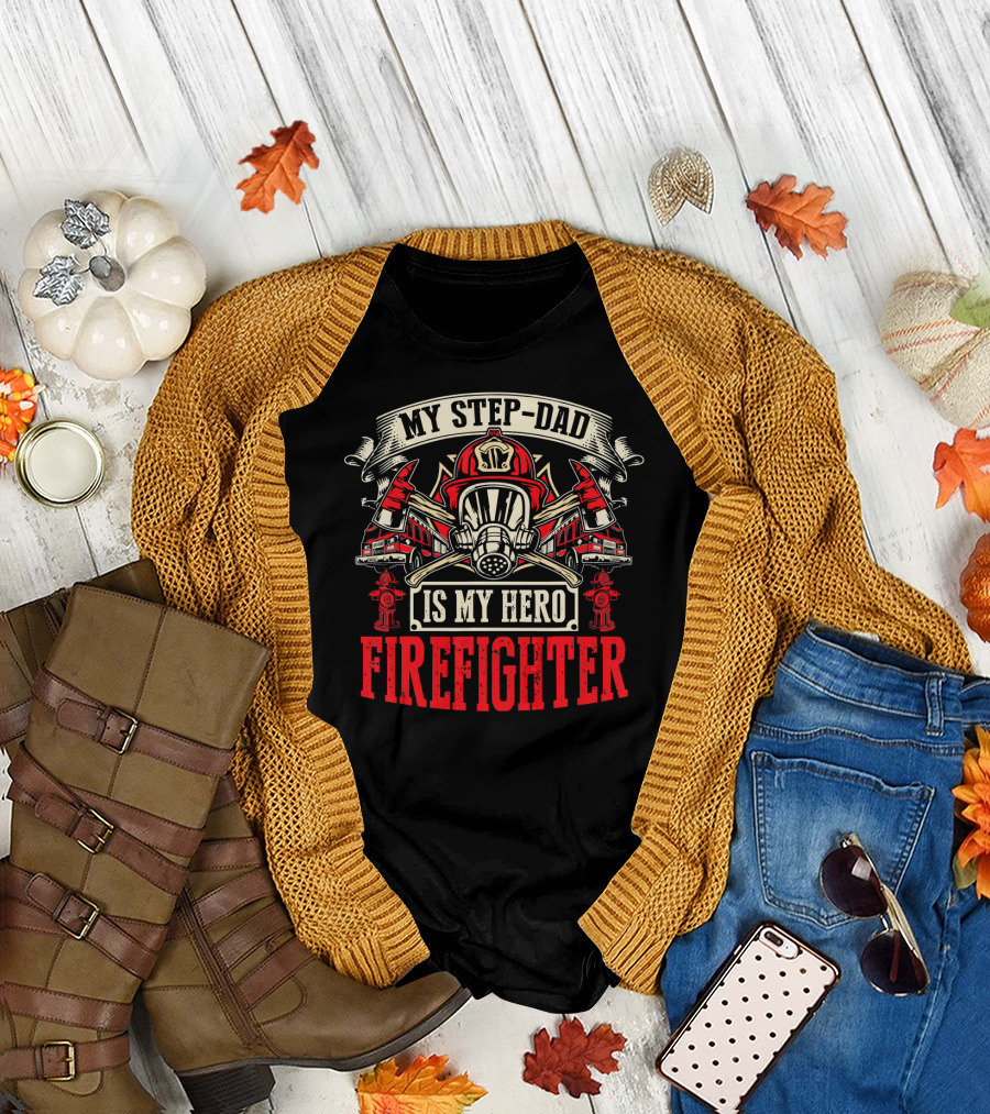 My Step-Dad Is My Hero Firefighter T-Shirt