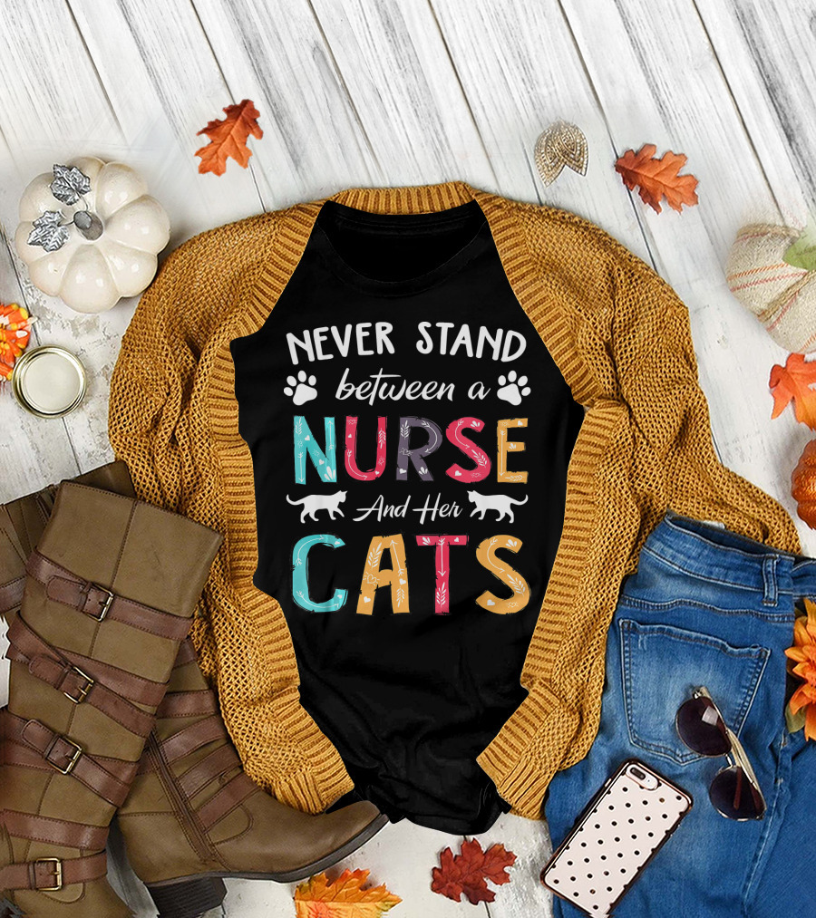 Never Stand Between a Nurse and Her Cats Paw Prints and Cat T-Shirt