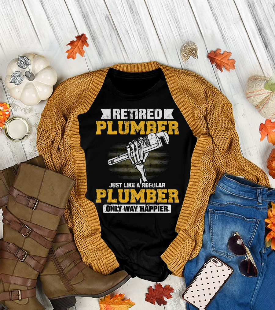 Retired Plumber Just Like a Regular Plumber Only Way Happier Skeleton Hand Wrench T-Shirt