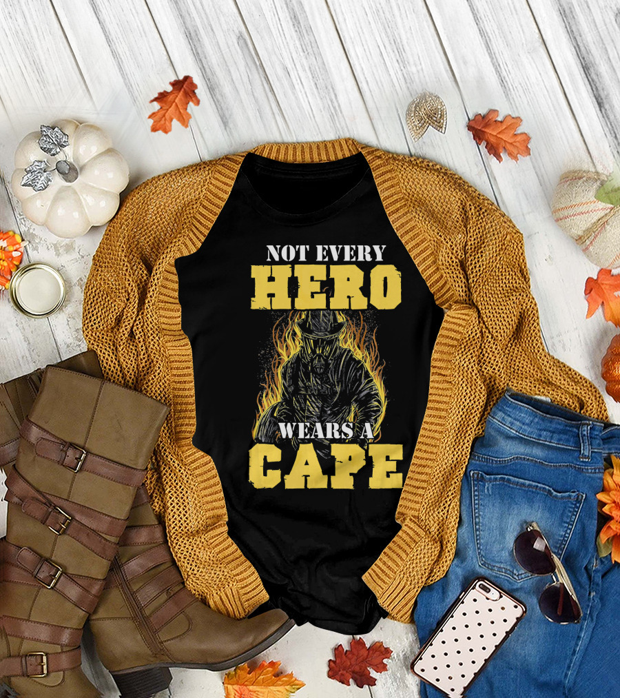 NOT EVERY HERO WEARS A CAPE T-Shirt