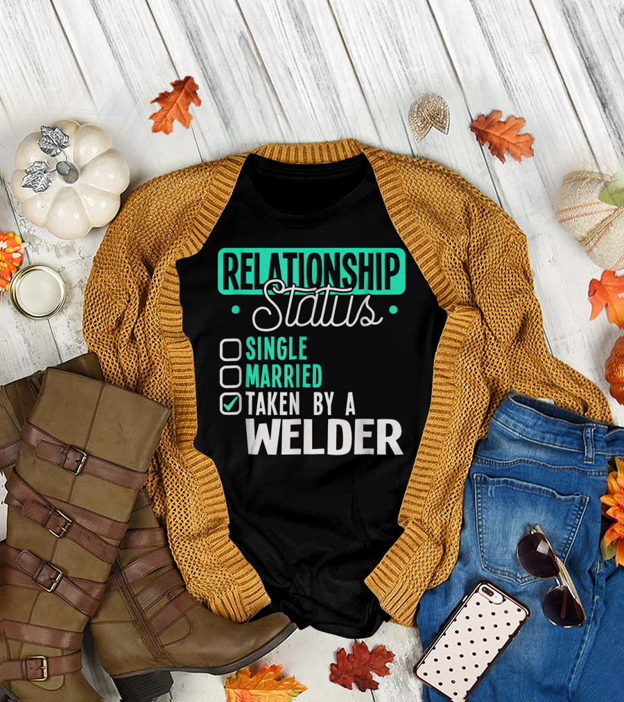 Relationship Status Taken by a Welder Checked Off List T-Shirt
