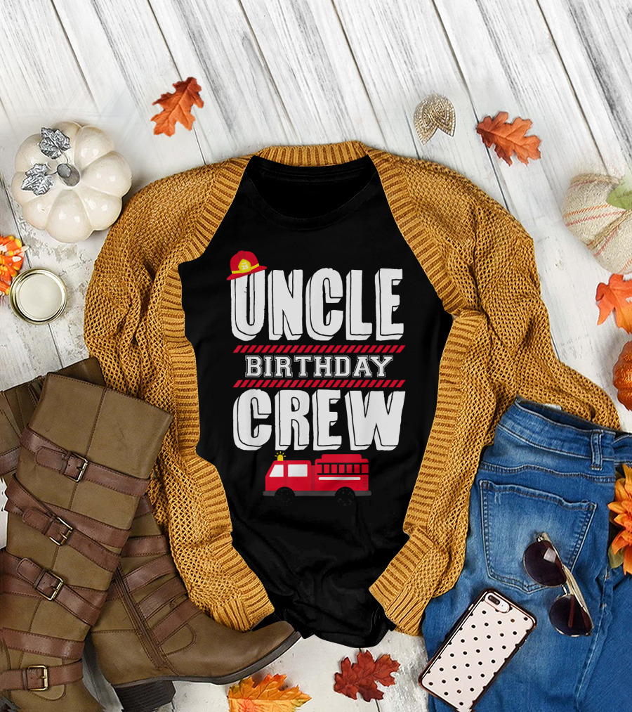 Uncle Birthday Crew Fire Truck Fireman Hat T-Shirt