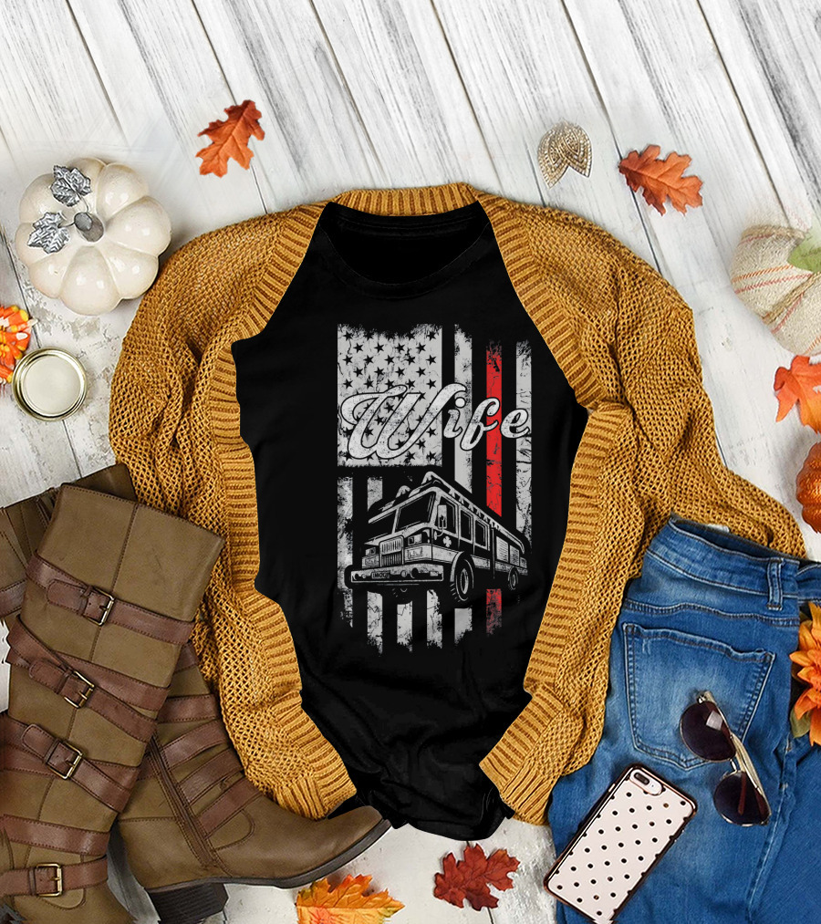 Wife of Firefighter American Flag with Fire Truck Thin Red Line T-Shirt