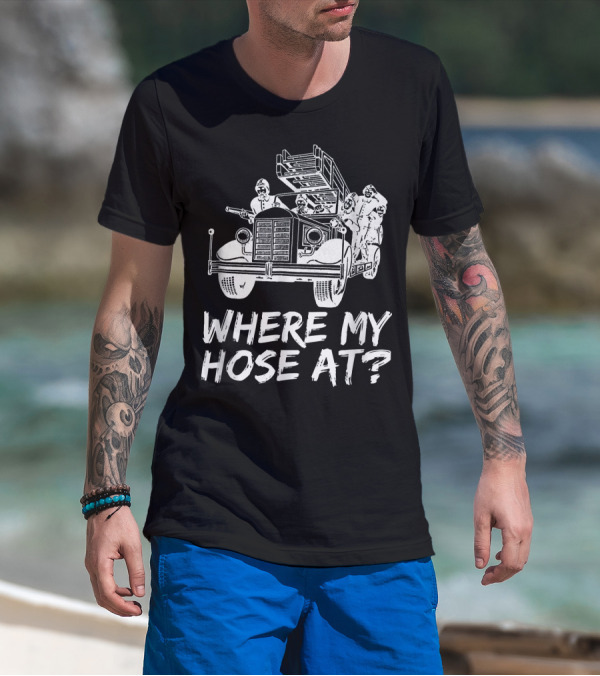 Where My Hose At Funny Firefighter Vintage Fire Truck T-Shirt