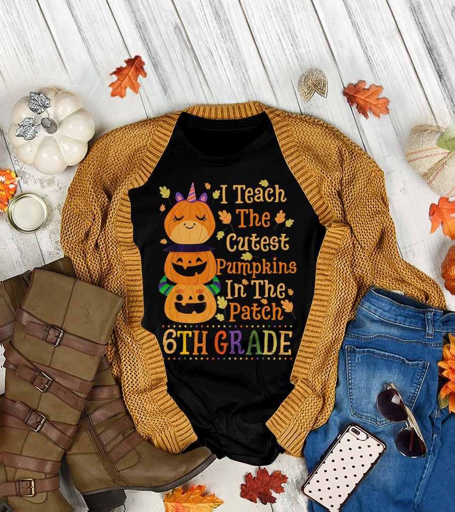 I Teach The Cutest Pumpkins In The Patch 6th Grade T-Shirt