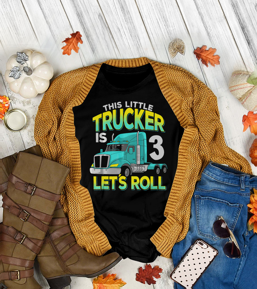 This Little Trucker Is 3 Let's Roll T-Shirt
