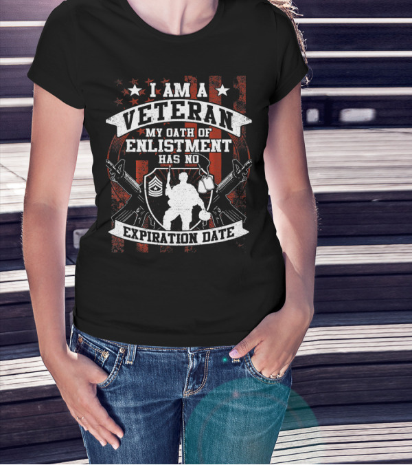 I Am A Veteran My Oath Of Enlistment Has No Expiration Date American Flag Shield Guns T-Shirt