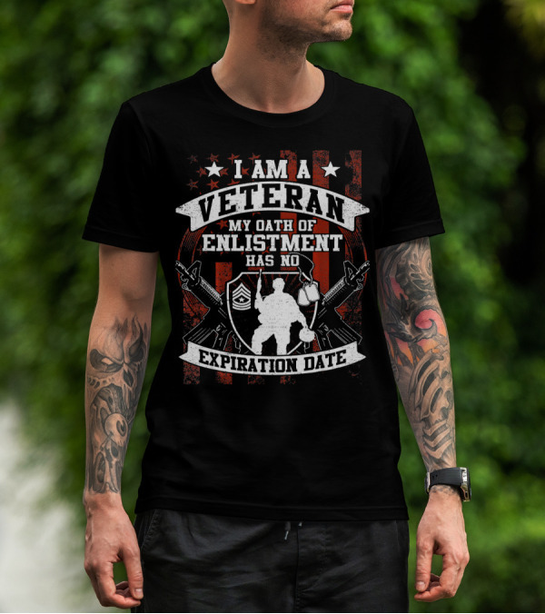 I Am A Veteran My Oath Of Enlistment Has No Expiration Date American Flag Shield Guns T-Shirt