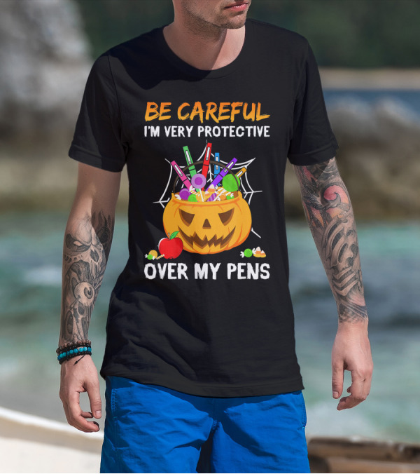 BE CAREFUL I'M VERY PROTECTIVE OVER MY PENS HALLOWEEN JACK O' LANTERN CANDY APPLE SPIDERWEB T-Shirt