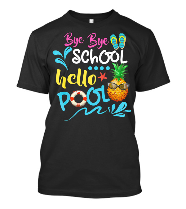 Bye Bye School Hello Pool Teacher Flip Flops Sunglasses Pineapple Lifebuoy T-Shirt