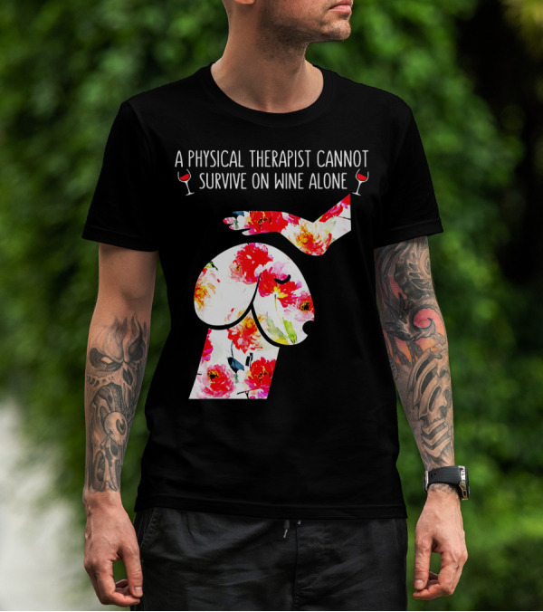 A Physical Therapist Cannot Survive On Wine Alone With Floral Sheep T-Shirt