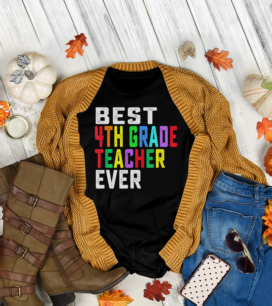 Best 4th Grade Teacher Ever T-Shirt