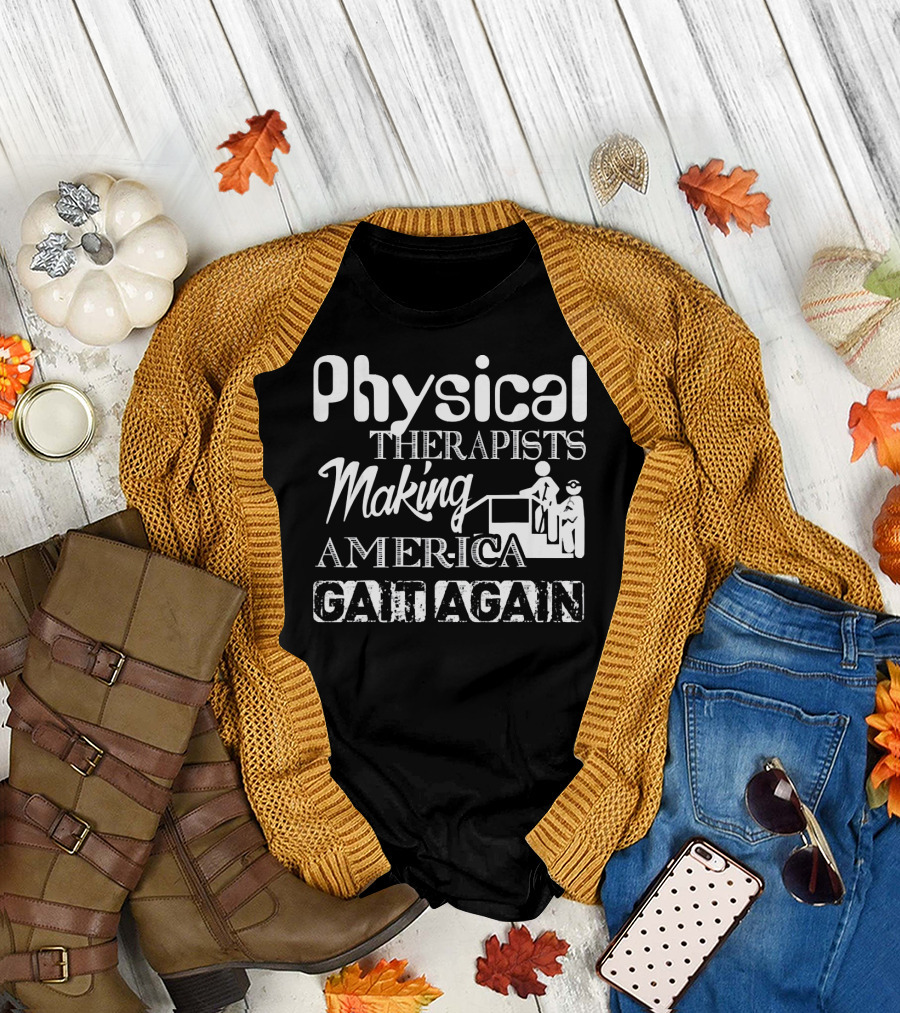 Physical Therapists Making America Gait Again T-Shirt