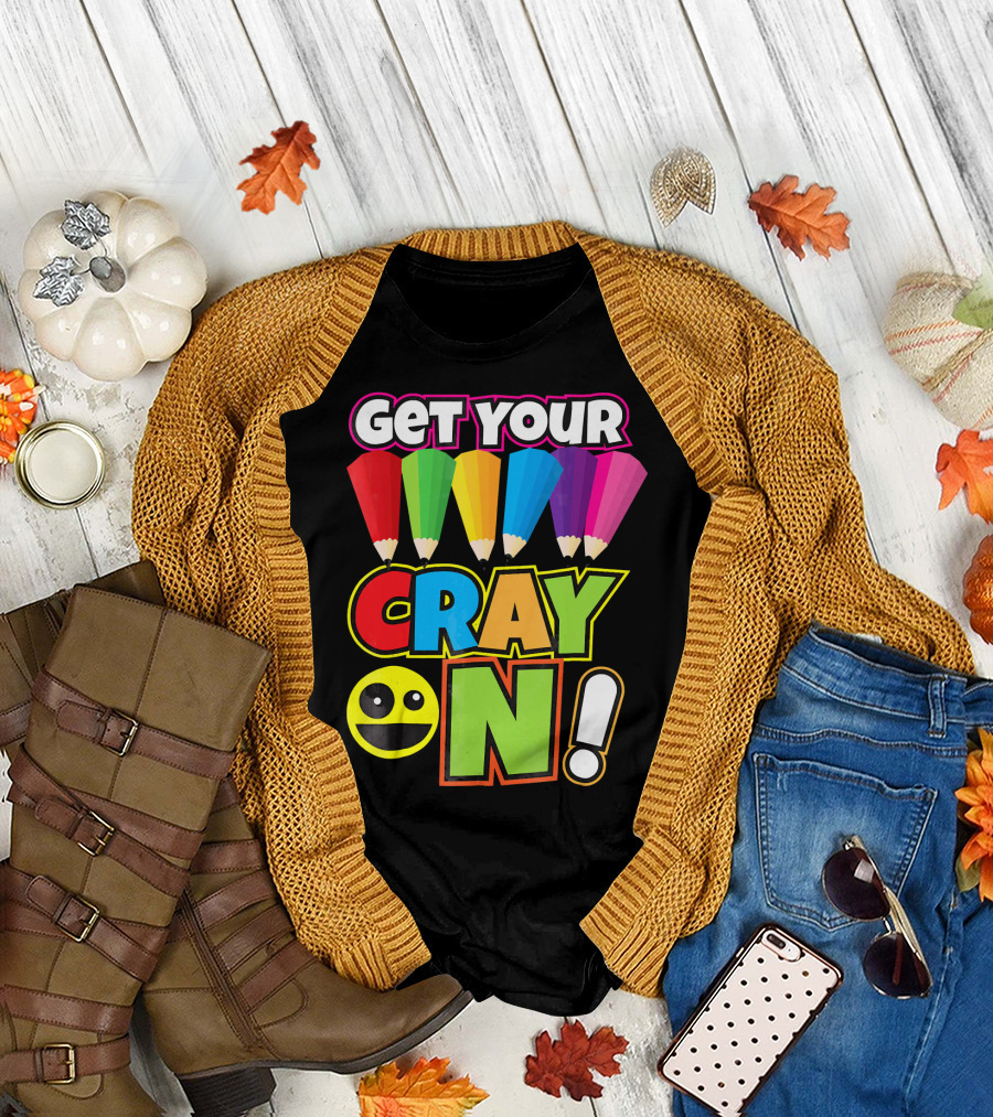 Get Your Cray On Rainbow Crayon Kids Teacher Playful Expression T-Shirt