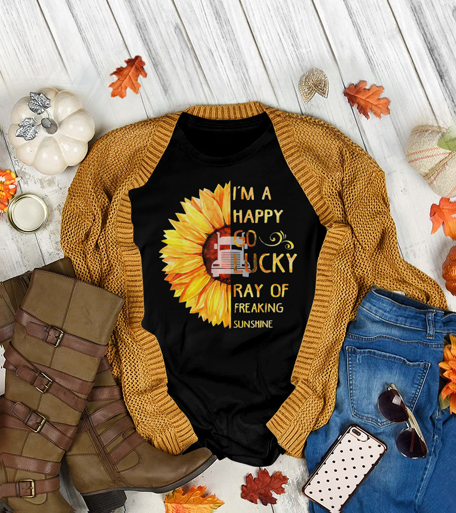 I'M A HAPPY GO LUCKY RAY OF FREAKING SUNSHINE TRUCKER T-Shirt