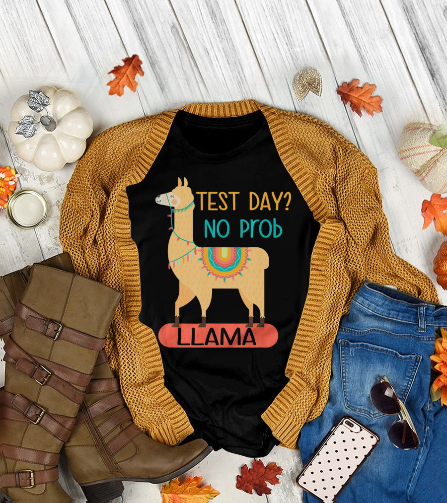 Test Day No Prob Llama Funny Teacher Educator Exam Testing T-Shirt