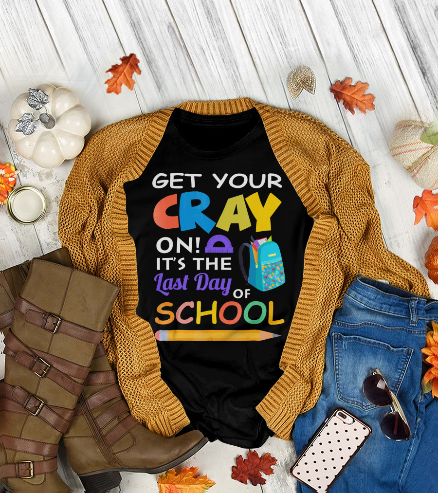 Get Your Cray On It’s the Last Day of School with Colorful Backpack and Pencil T-Shirt