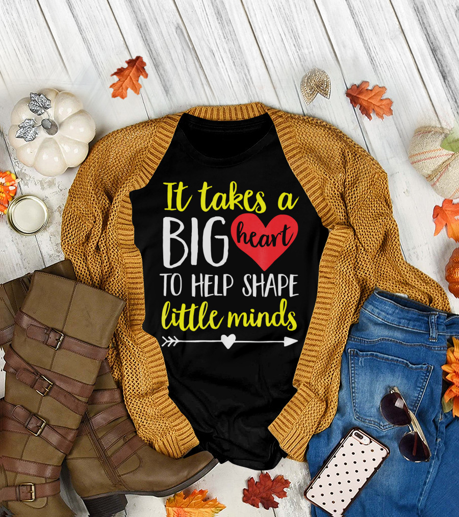 It Takes a Big Heart to Help Shape Little Minds T-Shirt