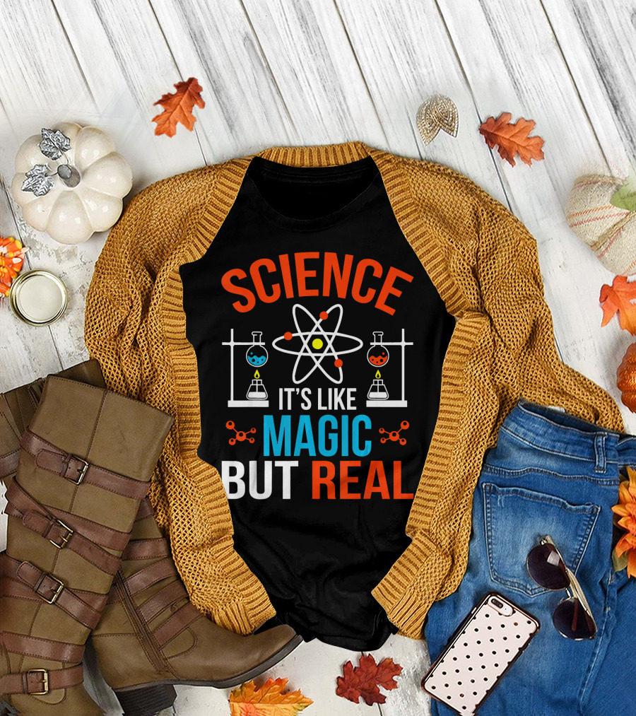 Science It's Like Magic But Real T-Shirt
