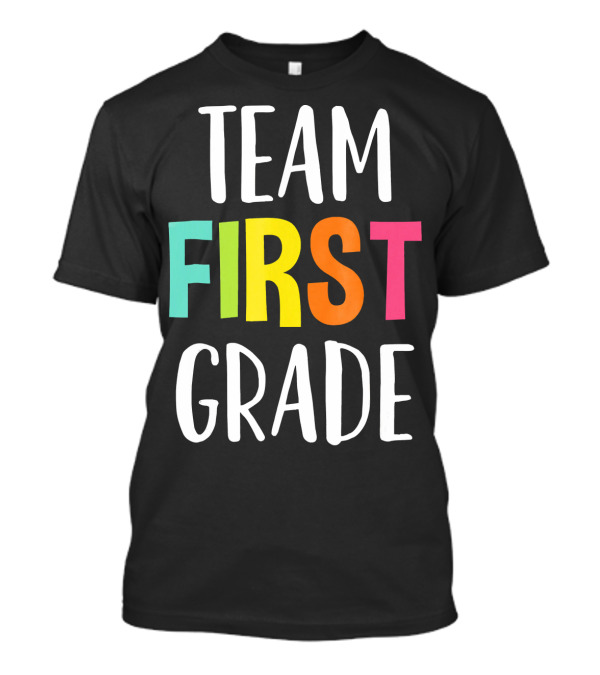 Team First Grade Teacher Back To School T-Shirt