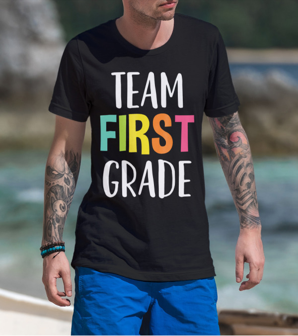 Team First Grade Teacher Back To School T-Shirt