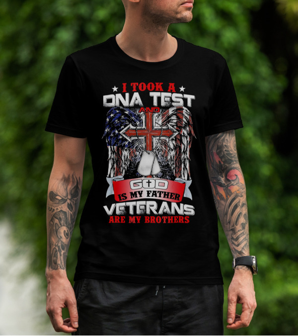 I Took A DNA Test And God Is My Father Veterans Are My Brothers T-Shirt