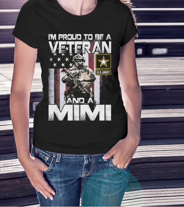 I'm Proud To Be A U.S. Army Veteran And A Mimi T-Shirt