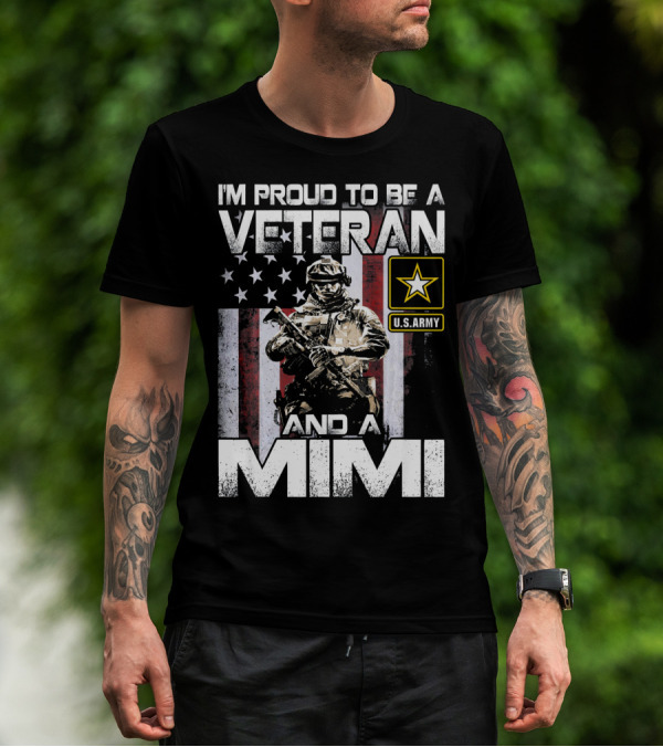 I'm Proud To Be A U.S. Army Veteran And A Mimi T-Shirt