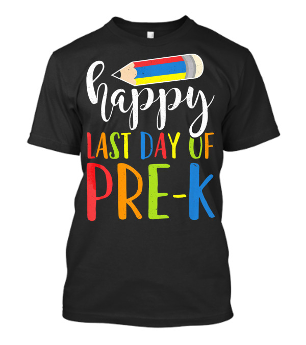 Happy Last Day Of Pre K Colorful Pencil T-Shirt