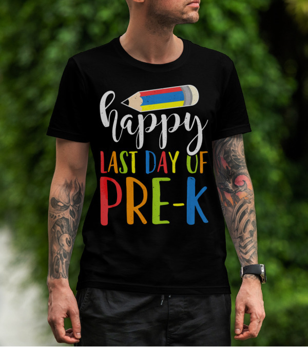 Happy Last Day Of Pre K Colorful Pencil T-Shirt