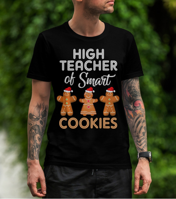 High Teacher Of Smart Cookies Gingerbread Christmas T-Shirt
