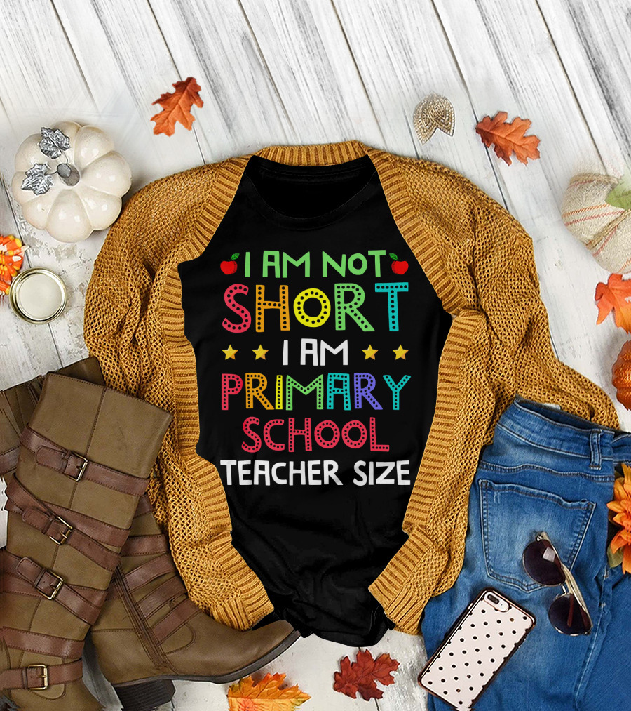 I Am Not Short I Am Primary School Teacher Size T-Shirt