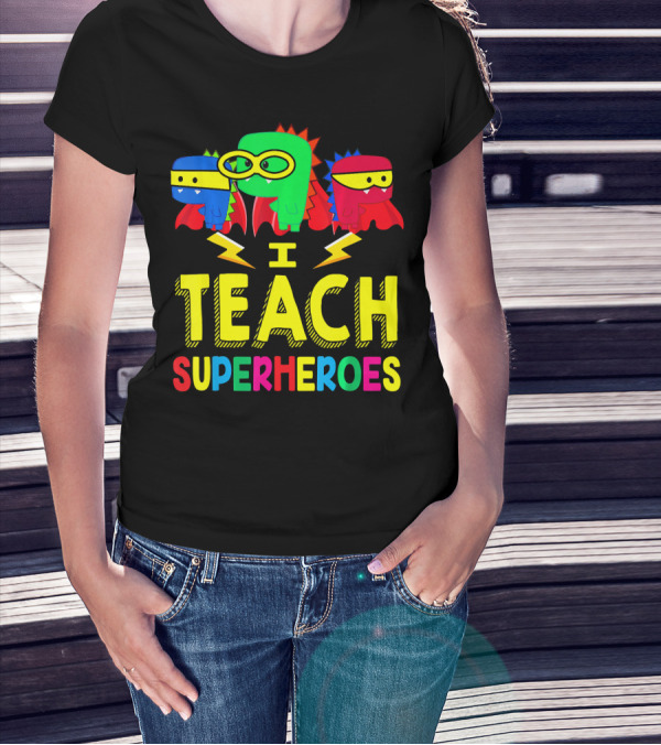 I Teach Superheroes Colorful Cartoon Characters With Masks And Capes T-Shirt