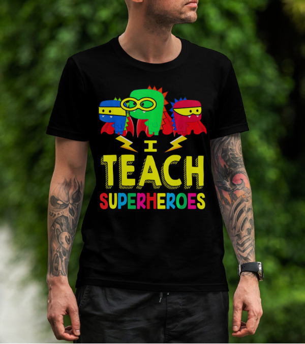I Teach Superheroes Colorful Cartoon Characters With Masks And Capes T-Shirt
