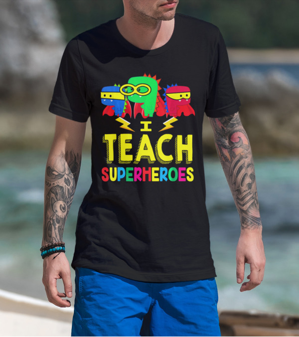 I Teach Superheroes Colorful Cartoon Characters With Masks And Capes T-Shirt