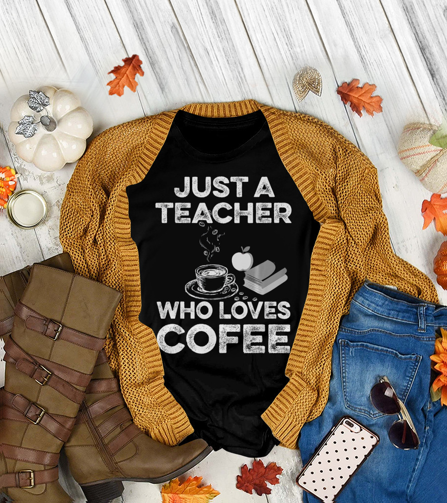 Just A Teacher Who Loves Coffee Books and Apple T-Shirt