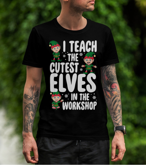 I Teach The Cutest Elves In The Workshop Snowflake Elf T-Shirt