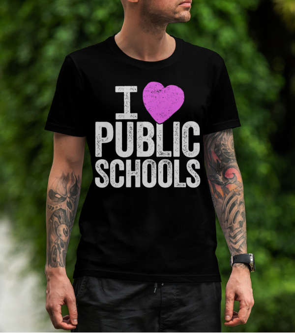 I Love Public Schools I Heart Public Schools T-Shirt