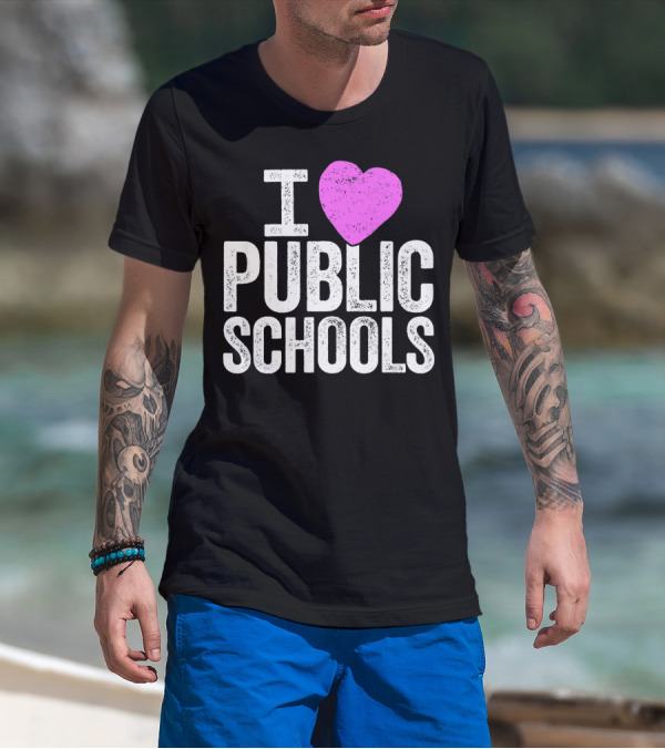 I Love Public Schools I Heart Public Schools T-Shirt