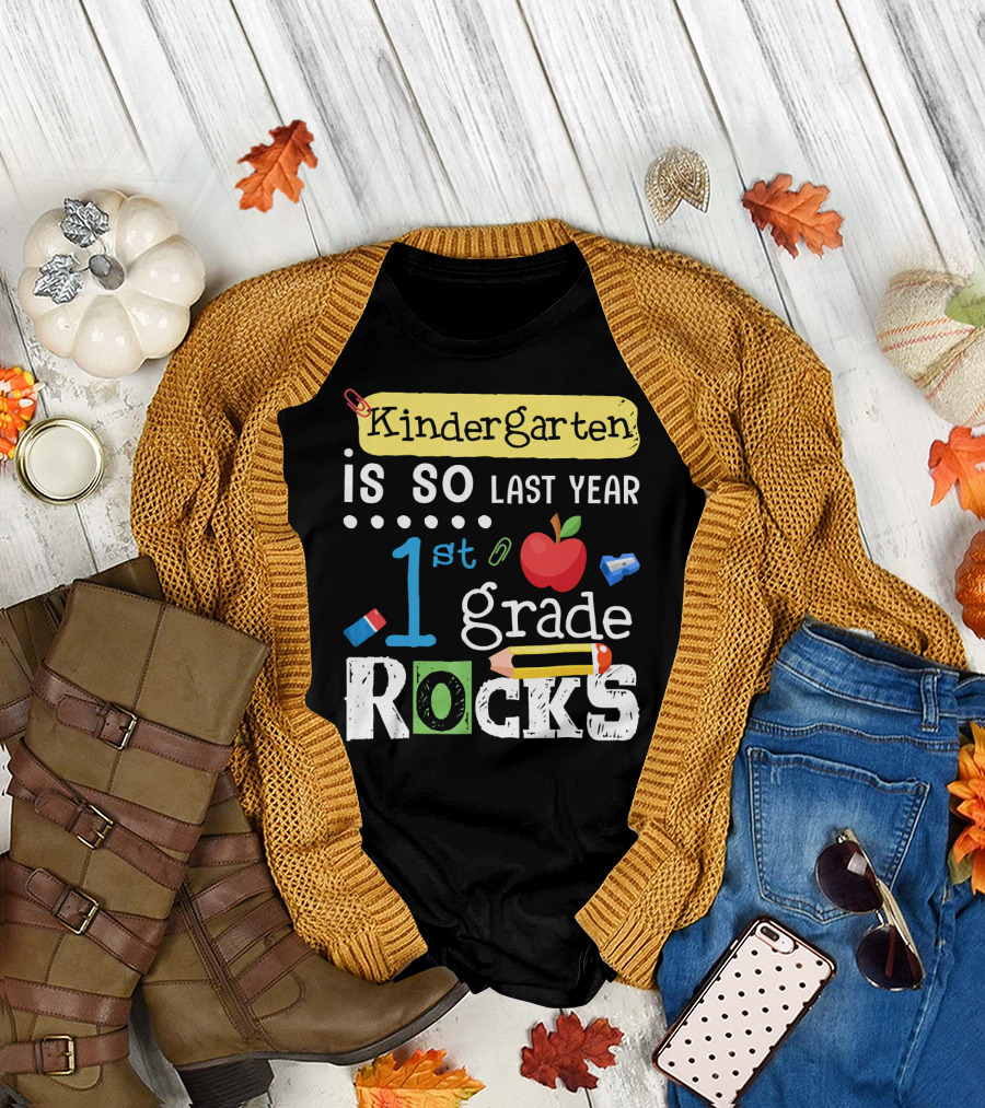 Kindergarten Is So Last Year 1st Grade Rocks T-Shirt
