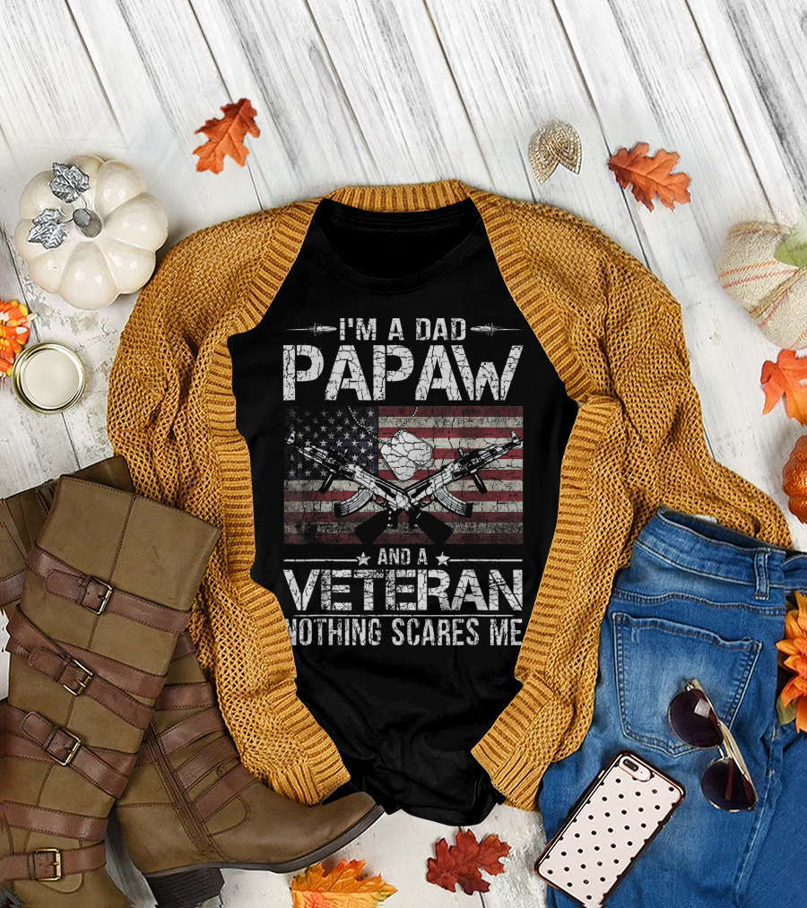 I'm A Dad Papaw And A Veteran Nothing Scares Me American Flag Guns T-Shirt