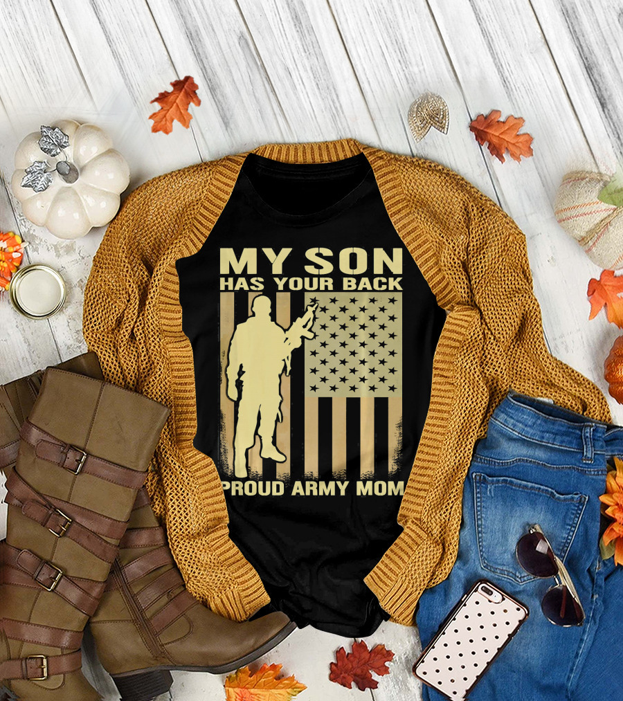 My Son Has Your Back Proud Army Mom Soldier and Flag T-Shirt