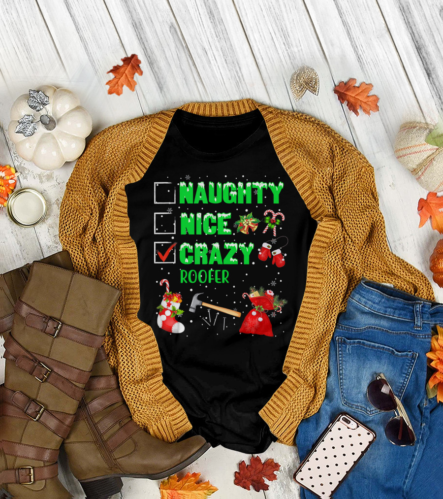 Naughty Nice Crazy Roofer Holiday Christmas Hammer Candy Cane Mittens Snowflakes T-Shirt
