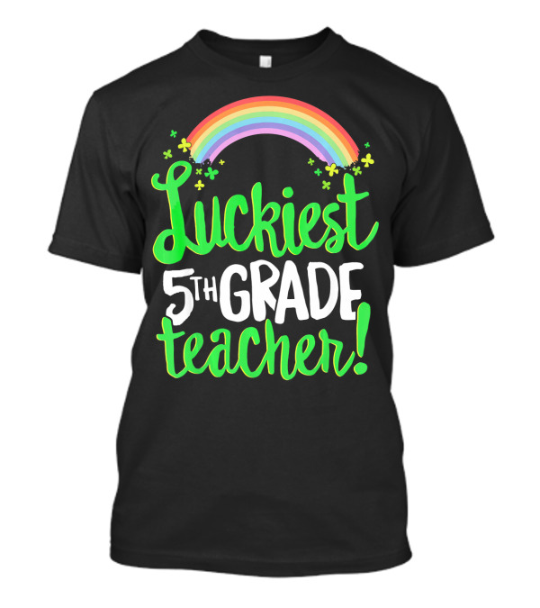 Luckiest 5th Grade Teacher Rainbow Shamrocks St Patricks T-Shirt