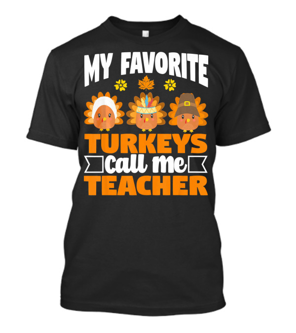 Thanksgiving Turkeys Call Me Teacher With Autumn Leaves And Cute Pilgrim Hats T-Shirt