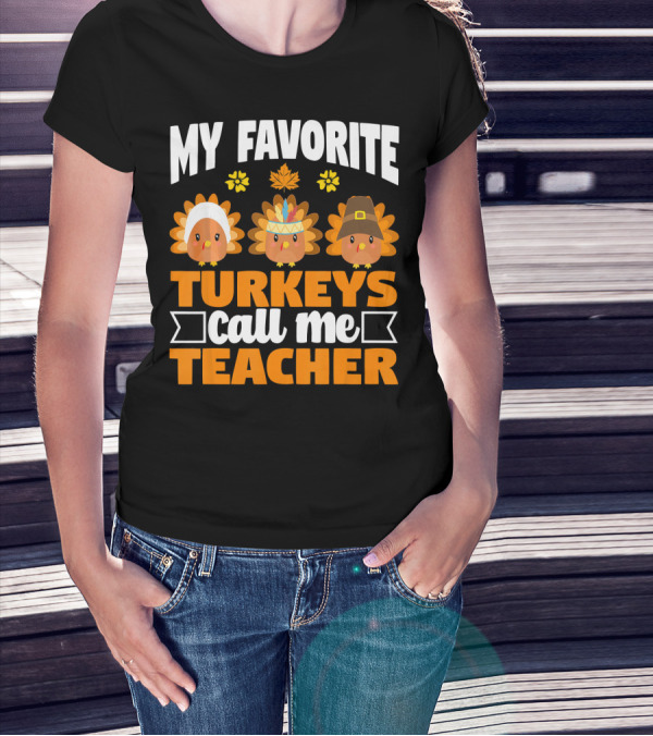 Thanksgiving Turkeys Call Me Teacher With Autumn Leaves And Cute Pilgrim Hats T-Shirt