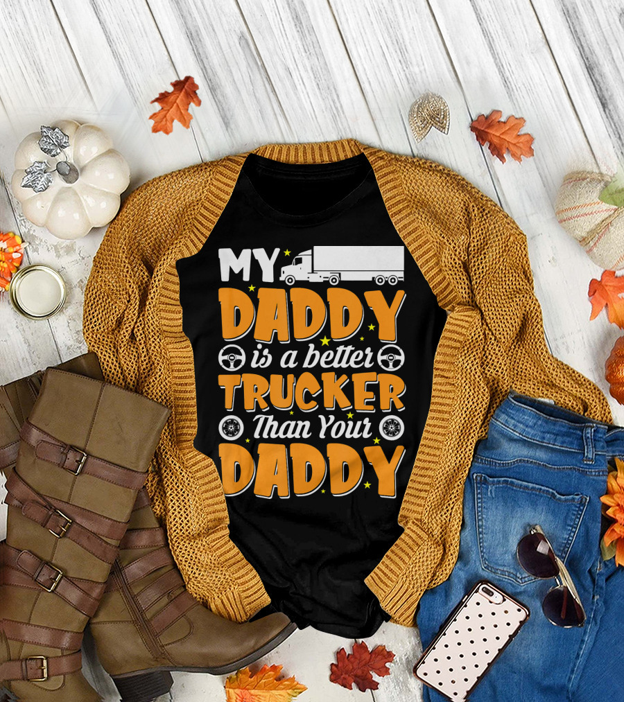 My Daddy Is a Better Trucker Than Your Daddy Steering Wheel and Stars Semi Truck T-Shirt